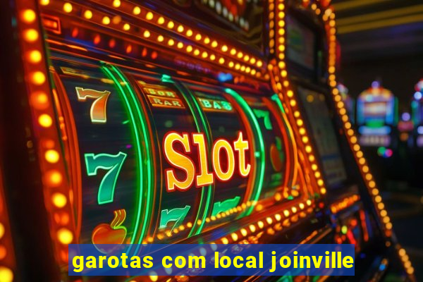 garotas com local joinville